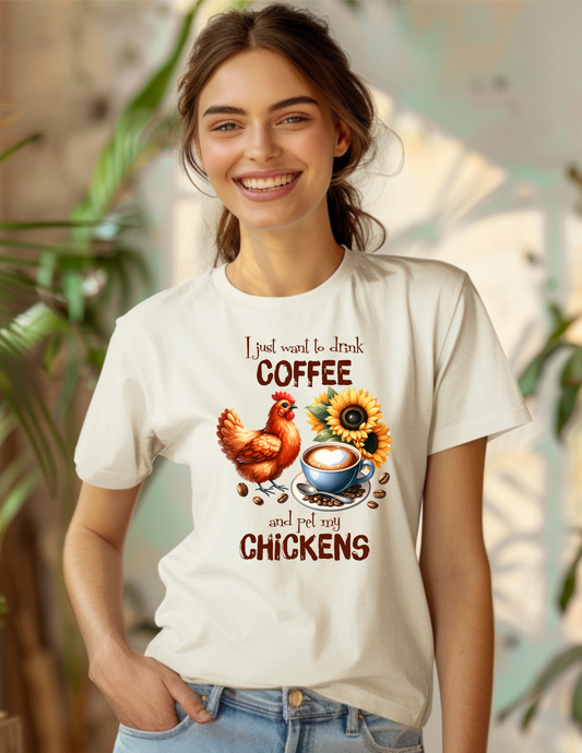 I Just Want to Drink Coffee and Pet my Chickens